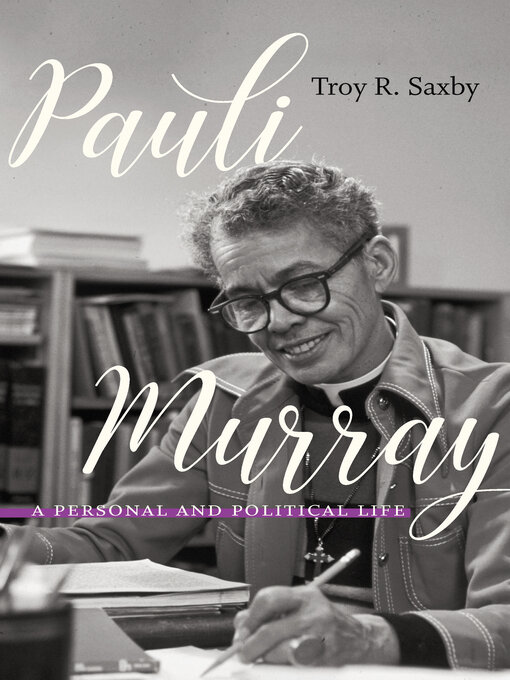 Title details for Pauli Murray by Troy R. Saxby - Available